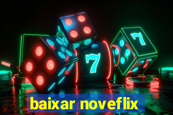 baixar noveflix